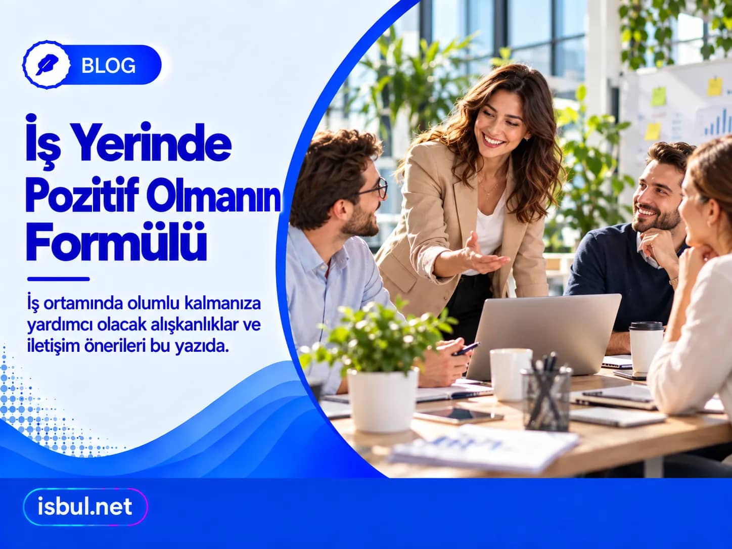 İş Yerinde Pozitif Olmanın Formülü Is Yerinde Pozitif Olmanin Formulu