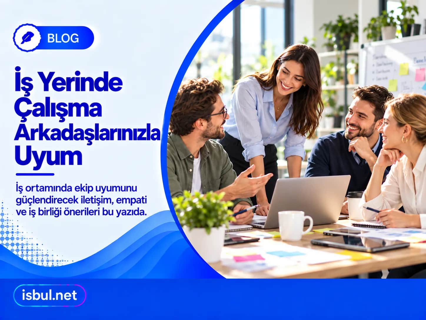 İş Yerinde Çalışma Arkadaşlarınızla Uyum Is Yerinde Calisma Arkadaslarinizla Uyum