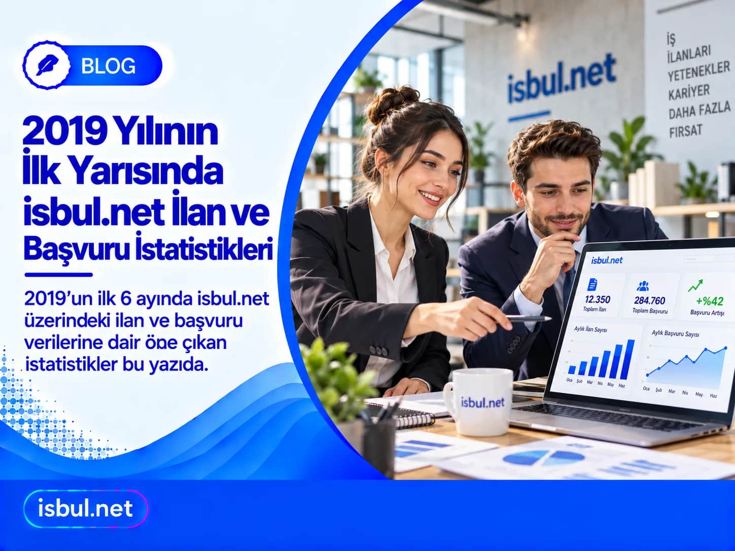 2019 Yılının İlk Yarısında isbul.net İlan ve Başvuru İstatistikleri 2019 Yilinin Ilk Yarisinda isbul.net Ilan ve Basvuru Istatistikleri
