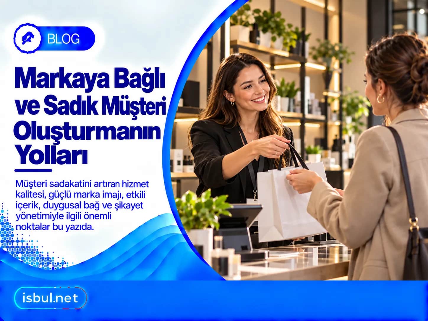 Markaya Bağlı ve Sadık Müşteri Oluşturmanın Yolları Markaya Bagli ve Sadik Musteri Olusturmanin Yollari
