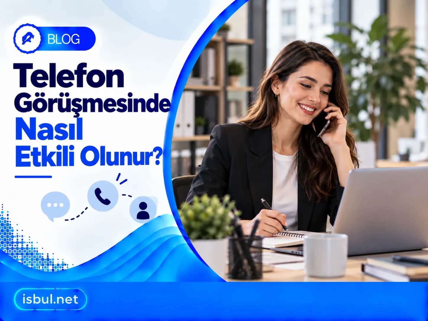 Telefon Görüşmesinde Nasıl Etkili Olunur? Telefon Gorusmesinde Nasil Etkili Olunur?