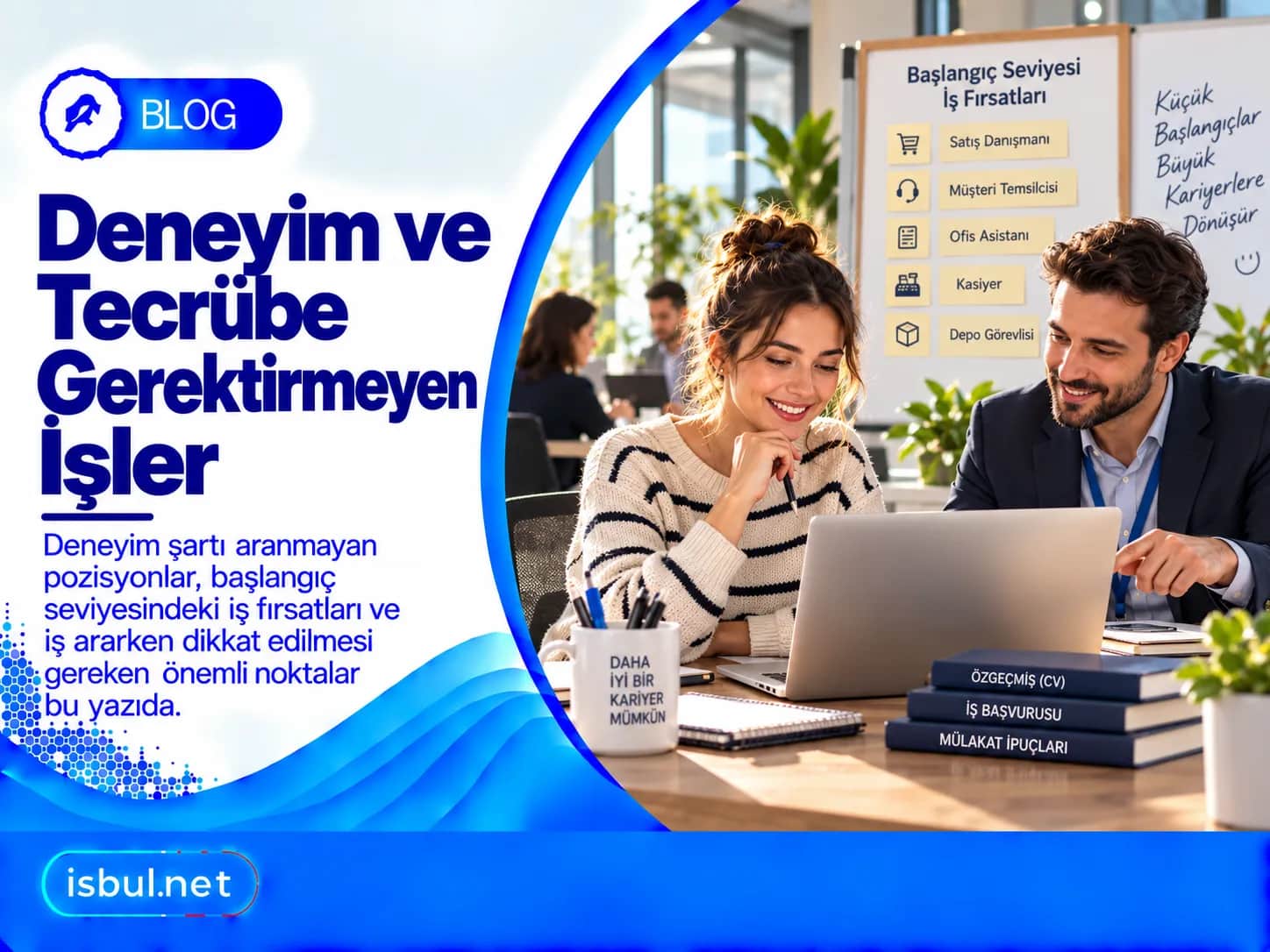 Deneyim ve Tecrübe Gerektirmeyen İşler Hangileri? Deneyim ve Tecrube Gerektirmeyen Isler Hangileri?