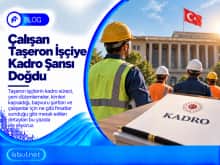 Çalışan Taşeron İşçiye Kadro Şansı Doğdu Calisan Taseron Isciye Kadro Sansi Dogdu