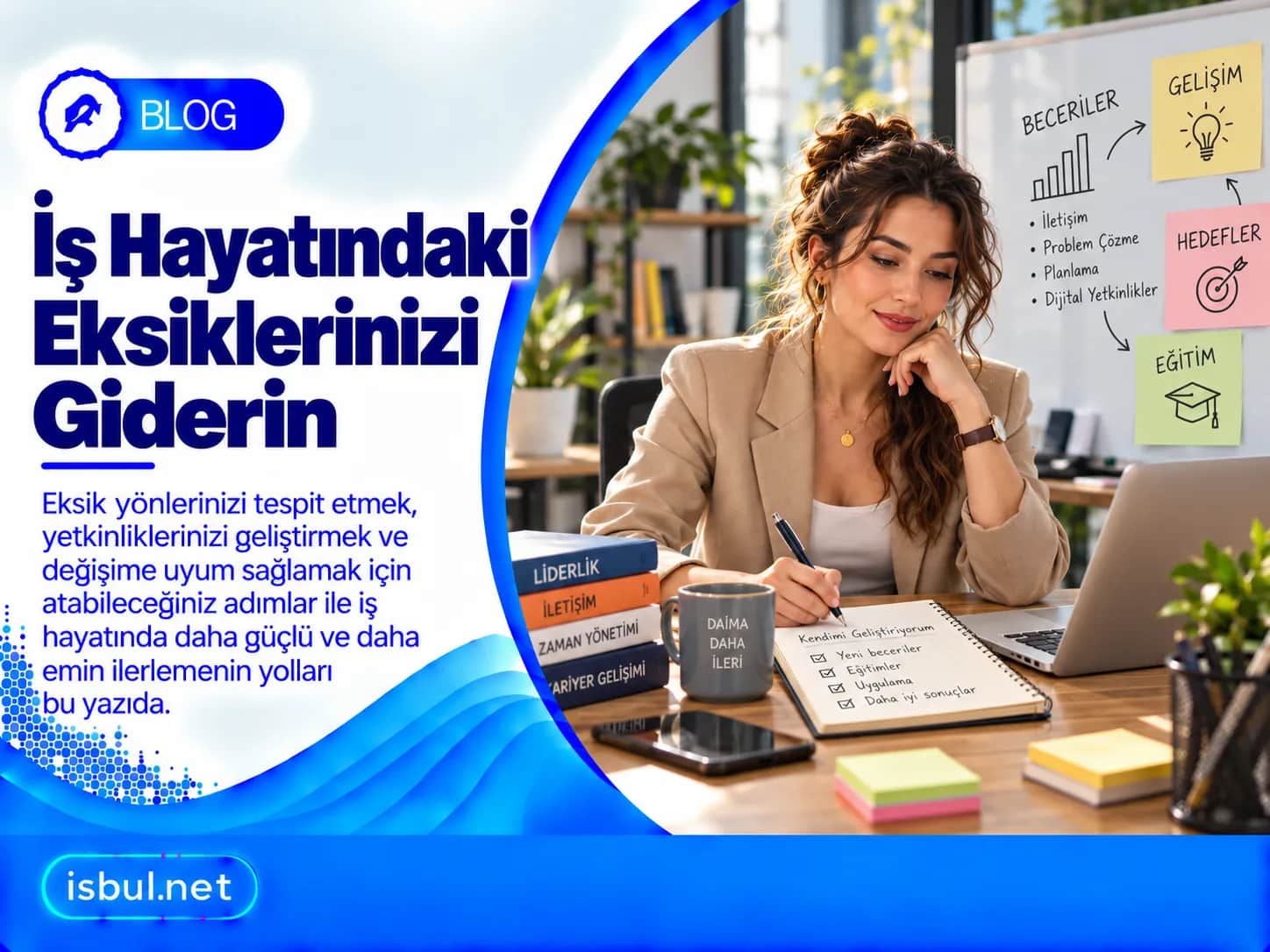 İş Hayatındaki Eksiklerinizi Giderin Is Hayatindaki Eksiklerinizi Giderin