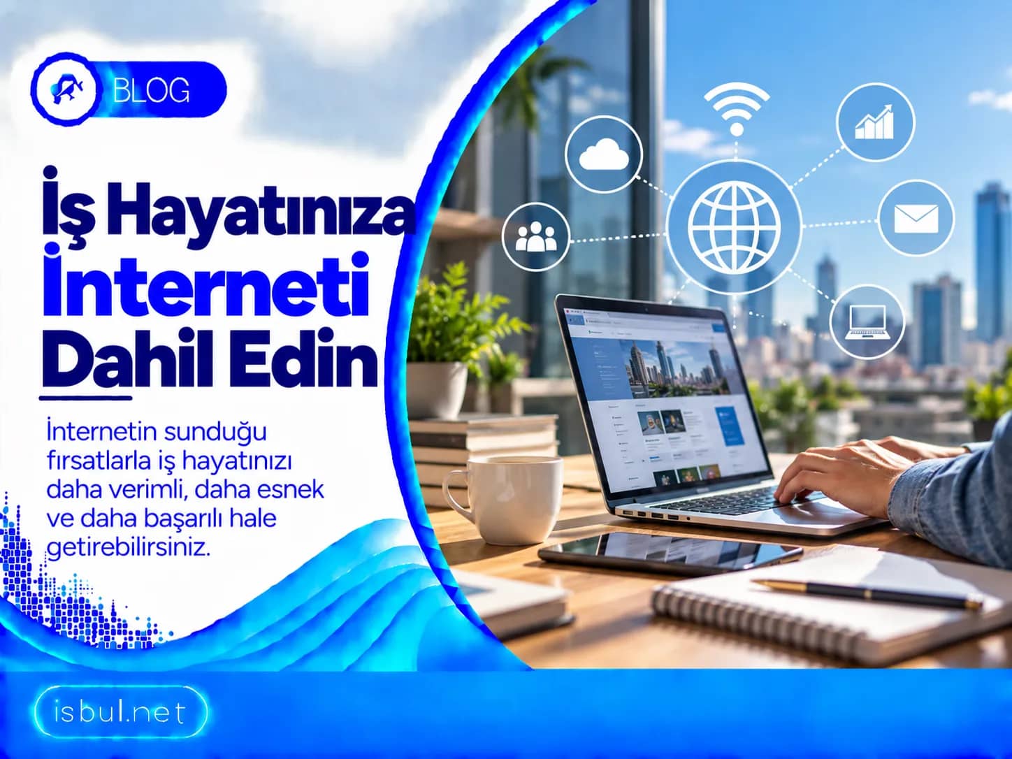 Is Hayatiniza Interneti Dahil Edin