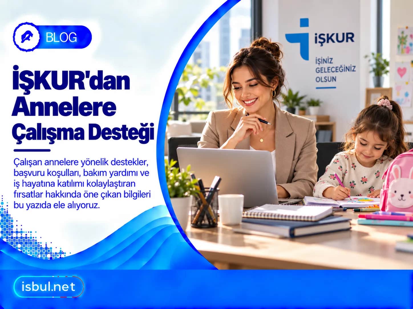 İŞKUR’dan Annelere Çalışma Desteği ISKUR’dan Annelere Calisma Destegi