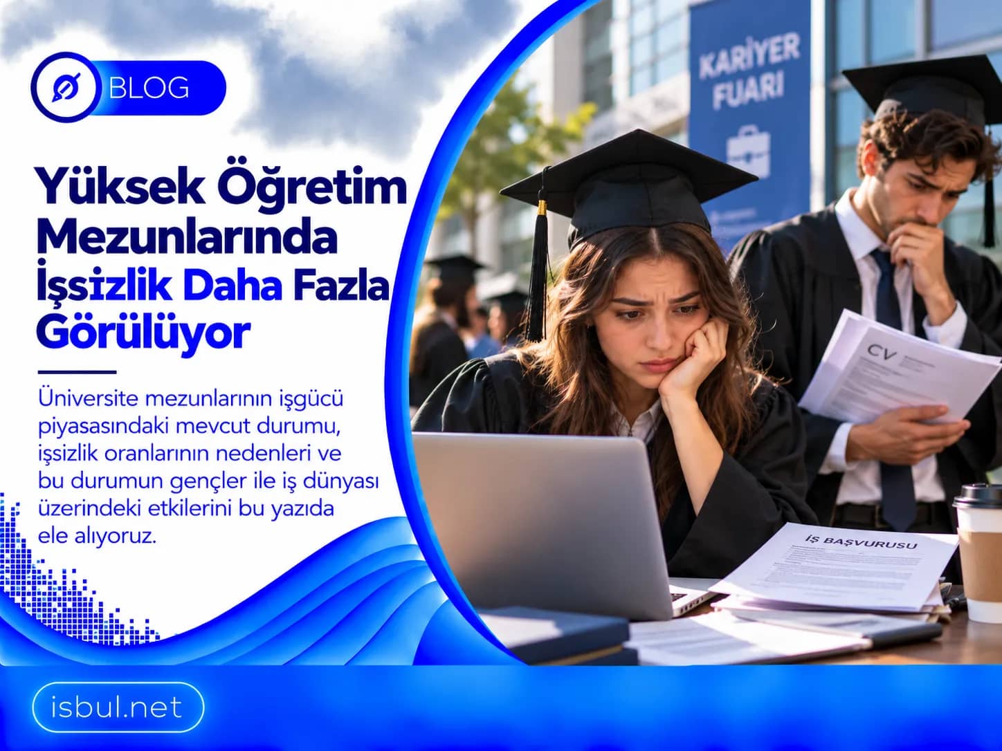 Üniversite Mezunu İşsizliği: Nedenleri ve Çözümler Universite Mezunu Issizligi: Nedenleri ve Cozumler