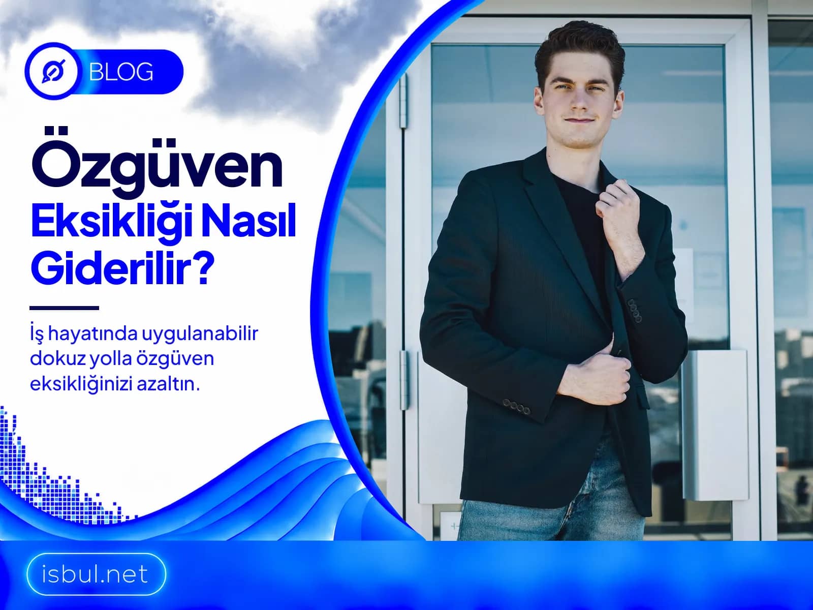 Ozguven Eksikligi Nasil Giderilir? Is Hayatinda 9 Yol