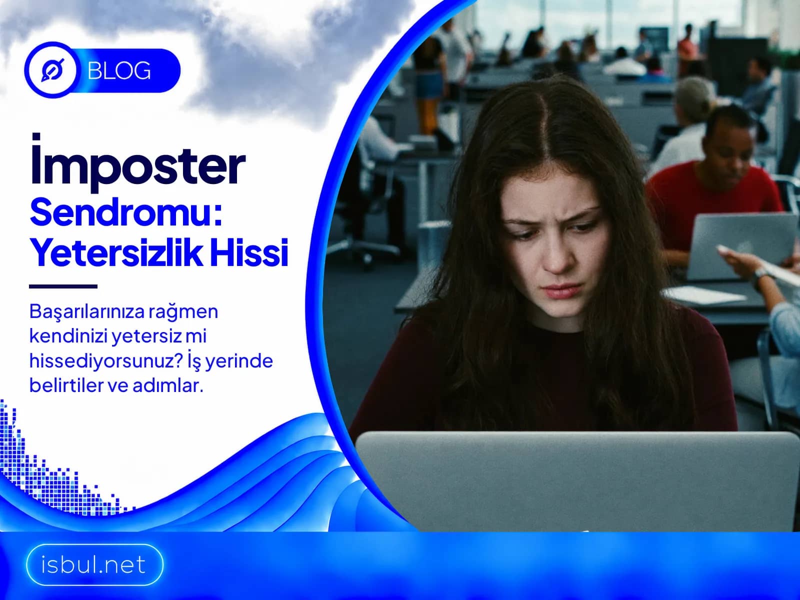 Imposter Sendromu: Is Yerinde Yetersizlik Hissi