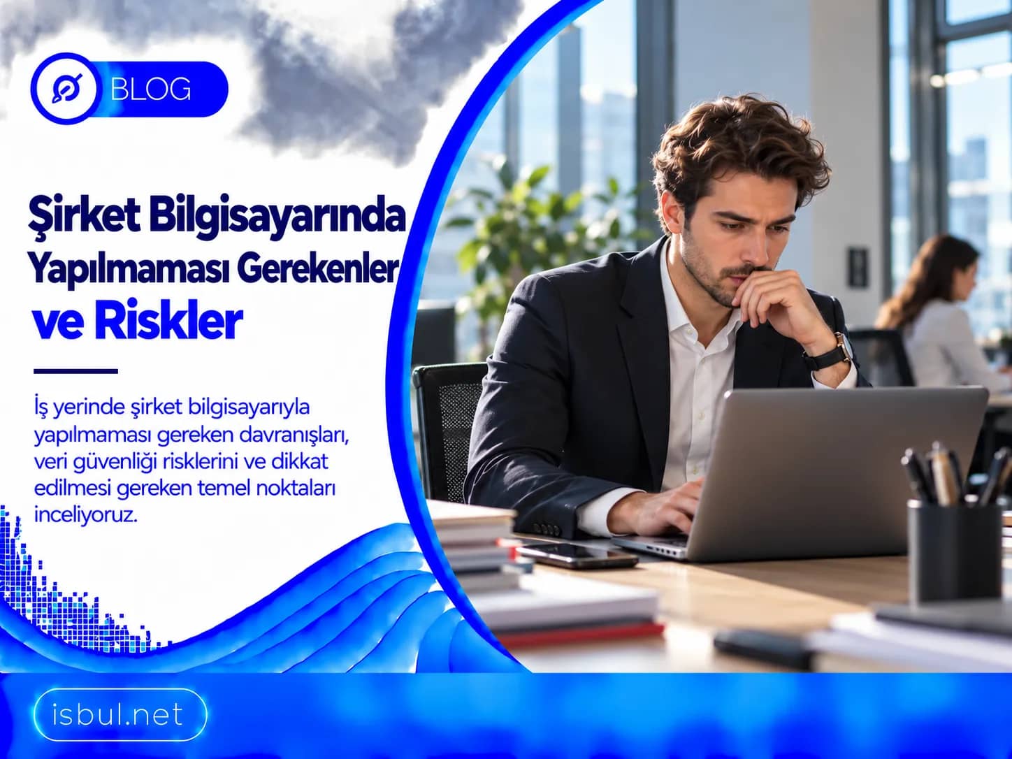 Şirket Bilgisayarında Yapılmaması Gerekenler ve Riskler Sirket Bilgisayarinda Yapilmamasi Gerekenler ve Riskler