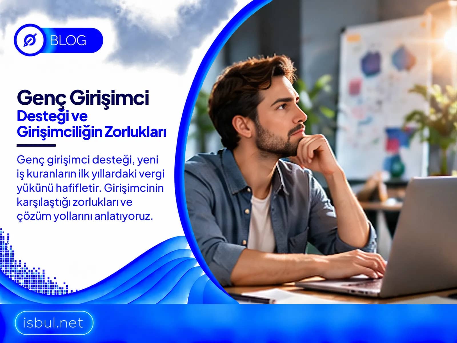 Genç Girişimci Desteği ve Girişimciliğin Zorlukları Genc Girisimci Destegi ve Girisimciligin Zorluklari