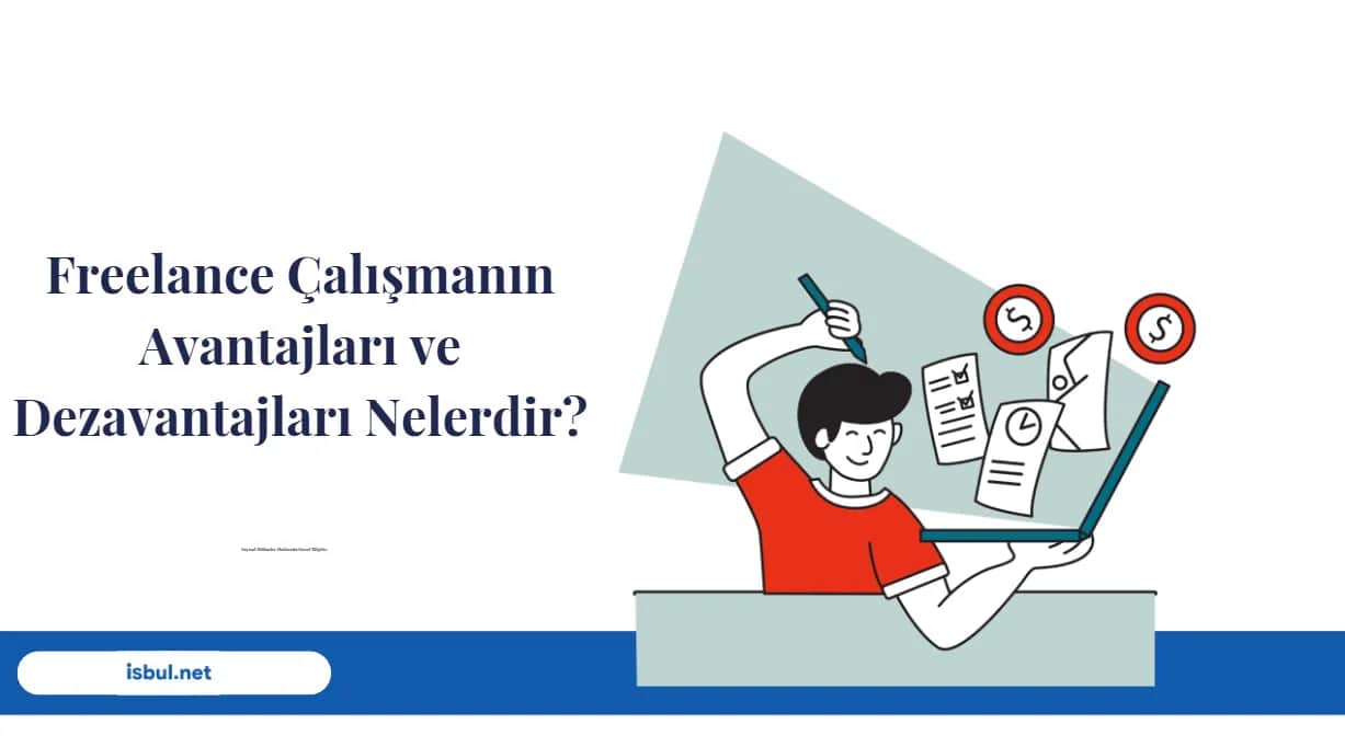 Freelance Çalışmanın Avantajları ve Dezavantajları Nelerdir? Freelance Çalışmanın Avantajları ve Dezavantajları Nelerdir?