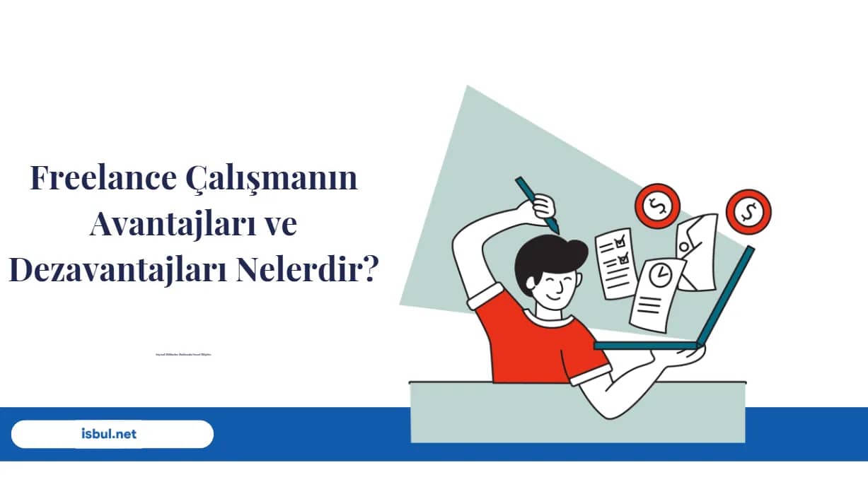 Freelance Çalışmanın Avantajları ve Dezavantajları Nelerdir? Freelance Çalışmanın Avantajları ve Dezavantajları Nelerdir?