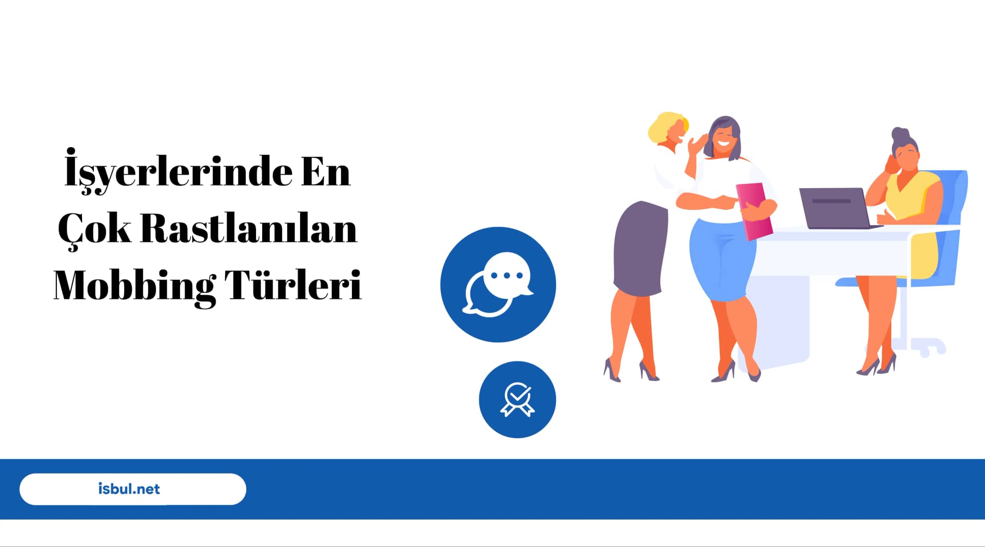 İşyerlerinde En Çok Rastlanılan Mobbing Türleri İşyerlerinde En Çok Rastlanılan Mobbing Türleri