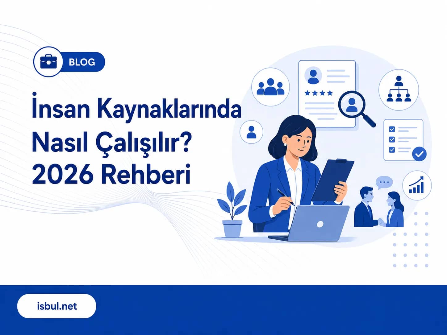İnsan Kaynaklarında Nasıl Çalışılır? 2026 Rehberi İnsan Kaynaklarında Nasıl Çalışılır? 2026 Rehberi