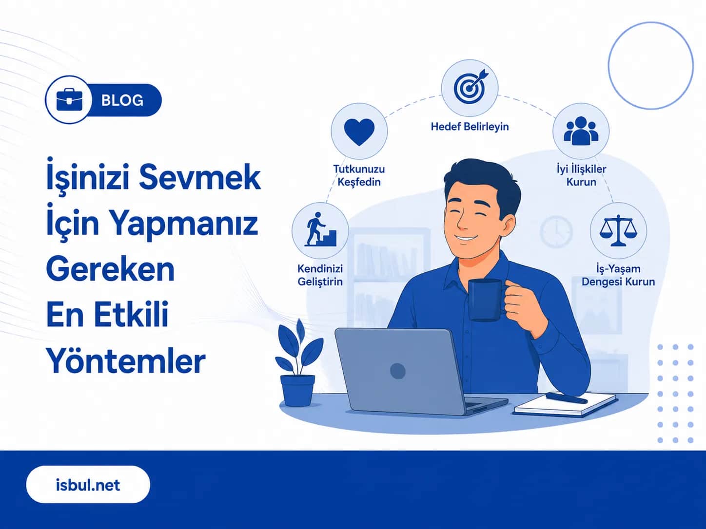 İşinizi Sevmek İçin Yapmanız Gereken En Etkili Yöntemler İşinizi Sevmek İçin Yapmanız Gereken En Etkili Yöntemler