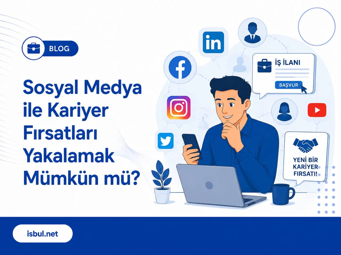 Tavsiyeler Sosyal Medya ile Kariyer Fırsatları Yakalamak Mümkün mü? Tavsiyeler Sosyal Medya ile Kariyer Fırsatları Yakalamak Mümkün mü?