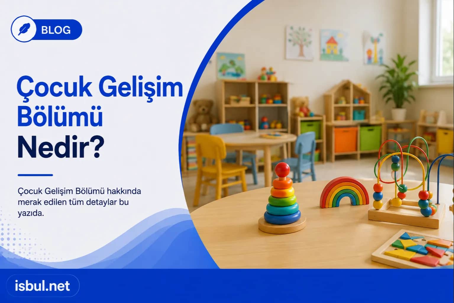 Çocuk Gelişim Bölümü Nedir? Çocuk Gelişim Bölümü Nedir?